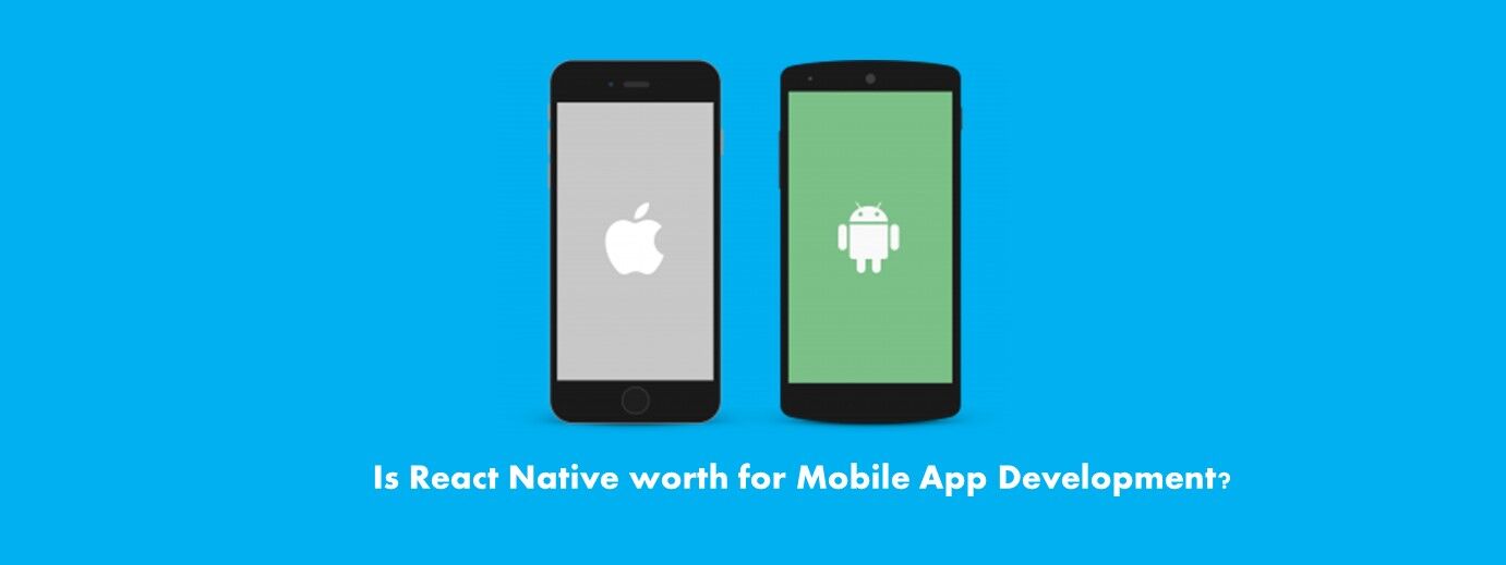 is-react-native-worth-for-mobile-app-development